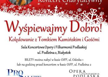 KONCERT CHARYTATYWNY „WYŚPIEWAJMY DOBRO. KOLĘDOWANIE Z TOMKIEM KAMIŃSKIM I GOŚĆMI” - 12 stycznia w OPiFP