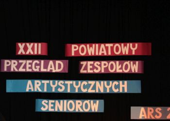 XXII Powiatowy Przegląd Zespołów Artystycznych Seniorów ,,Ars 2018”