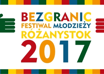 Festiwal Bez Granic  - Różanystok 2017