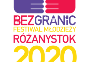 FESTIWAL MŁODZIEŻY BEZ GRANIC 28-30 września 2020 r. Różanystok