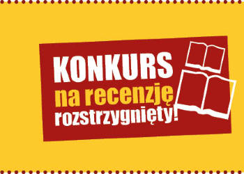KONKURS na recenzję rozstrzygnięty! Wygrał pan Marcin Dębko.