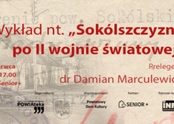 Zapraszamy na wykład dr. Damiana Marculewicza nt. "Sokólszczyzna po II wojnie światowej"