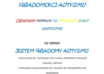 Konkurs na pracę plastyczną na temat: „JESTEM ŚWIADOMY AUTYZMU”