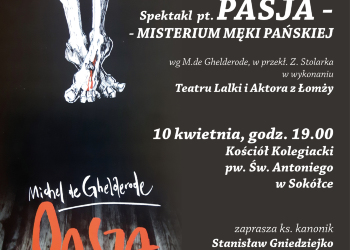 Spektakl  pt. PASJA - MISTERIUM MĘKI PAŃSKIEJ