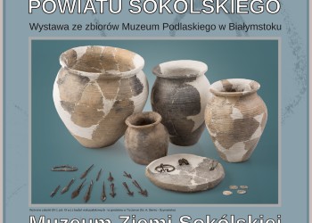 Wystawa "Archeologia Powiatu Sokólskiego"
