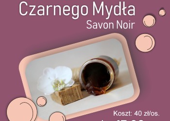 Warsztaty kosmetyków naturalnych - przygotowanie Czarnego mydła (Savon Noir)