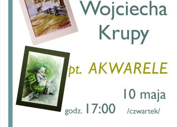 Wernisaż prac Wojciech Krupy pt. 'Akwarele'