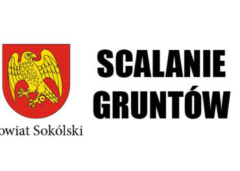 Starosta Sokólski  zaprasza do składania wniosków o przeprowadzenie scalania gruntów w perspektywie PROW 2021-2027