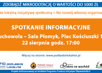 Spotkanie informacyjne dotyczące dofinansowania w ramach projektu „Podlaskie Lokalnie”