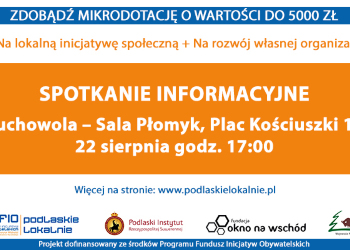 Spotkanie informacyjne dotyczące dofinansowania w ramach projektu „Podlaskie Lokalnie”